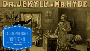 Read more about the article Il web, la coerenza e la sindrome di “Dr. Jekyll e Mr. Hyde”